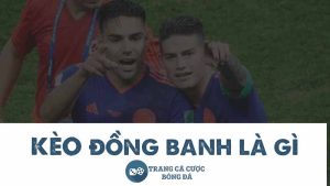 Kèo đồng banh là gì